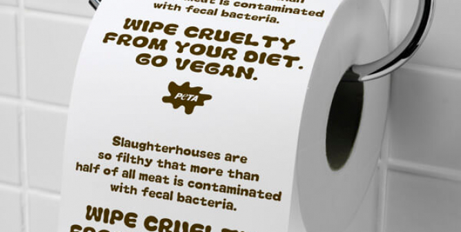 Wipe Cruelty From Your Diet. Go Vegan. (Toilet Paper)