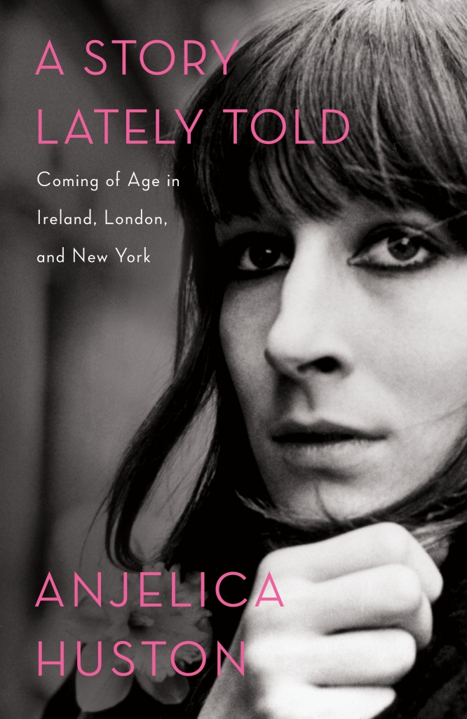 A Story Lately Told by Anjelica Huston