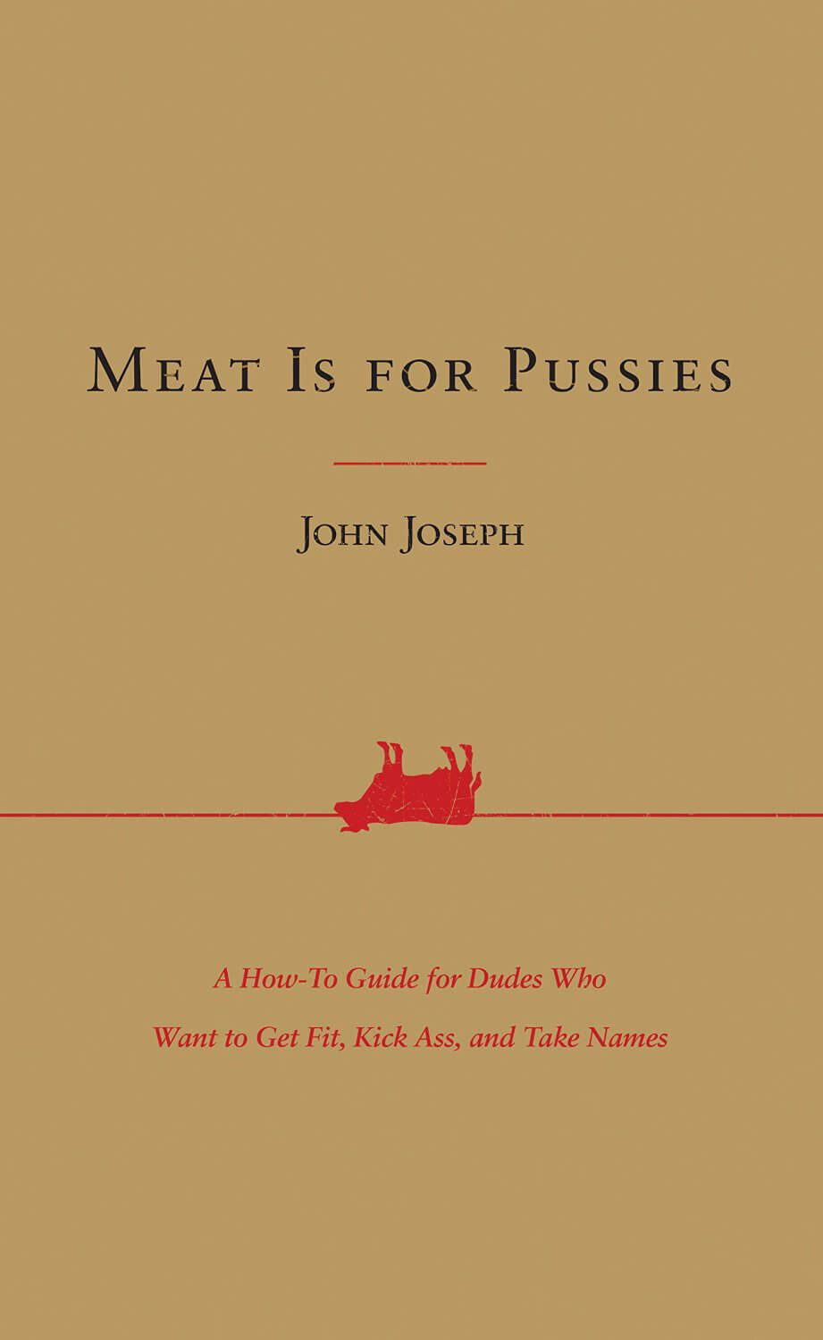Meat is for Pussies by John Joseph
