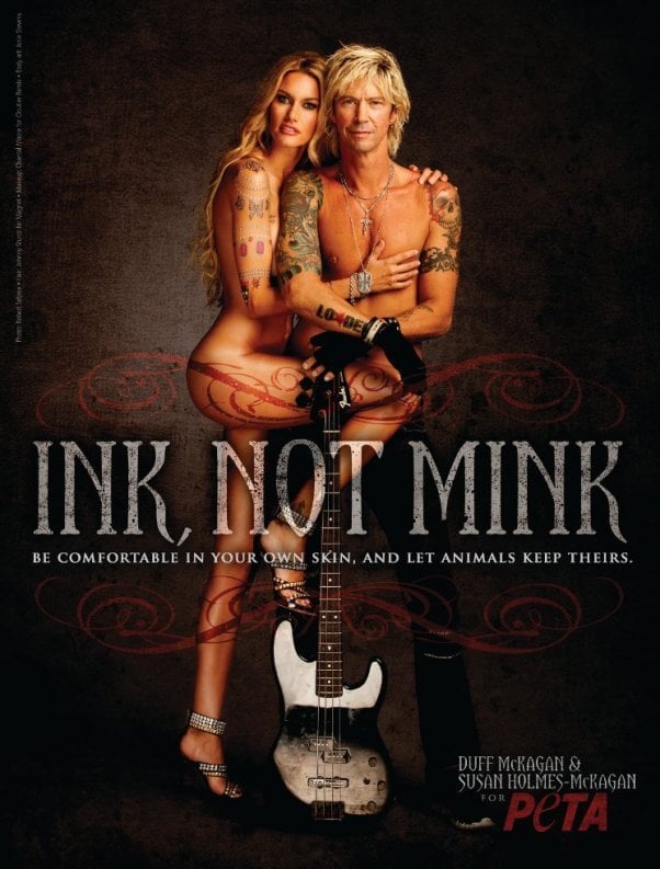 Duff McKagan and Susan Holmes-McKagan Choose Ink, Not Mink: Guns N’ Roses bassist Duff McKagan and his wife, Susan Holmes-McKagan, stars of the VH1 reality series Married to Rock pose for a sexy anti-fur ad for PETA