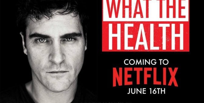 Joaquin Phoenix What the Health Movie Poster