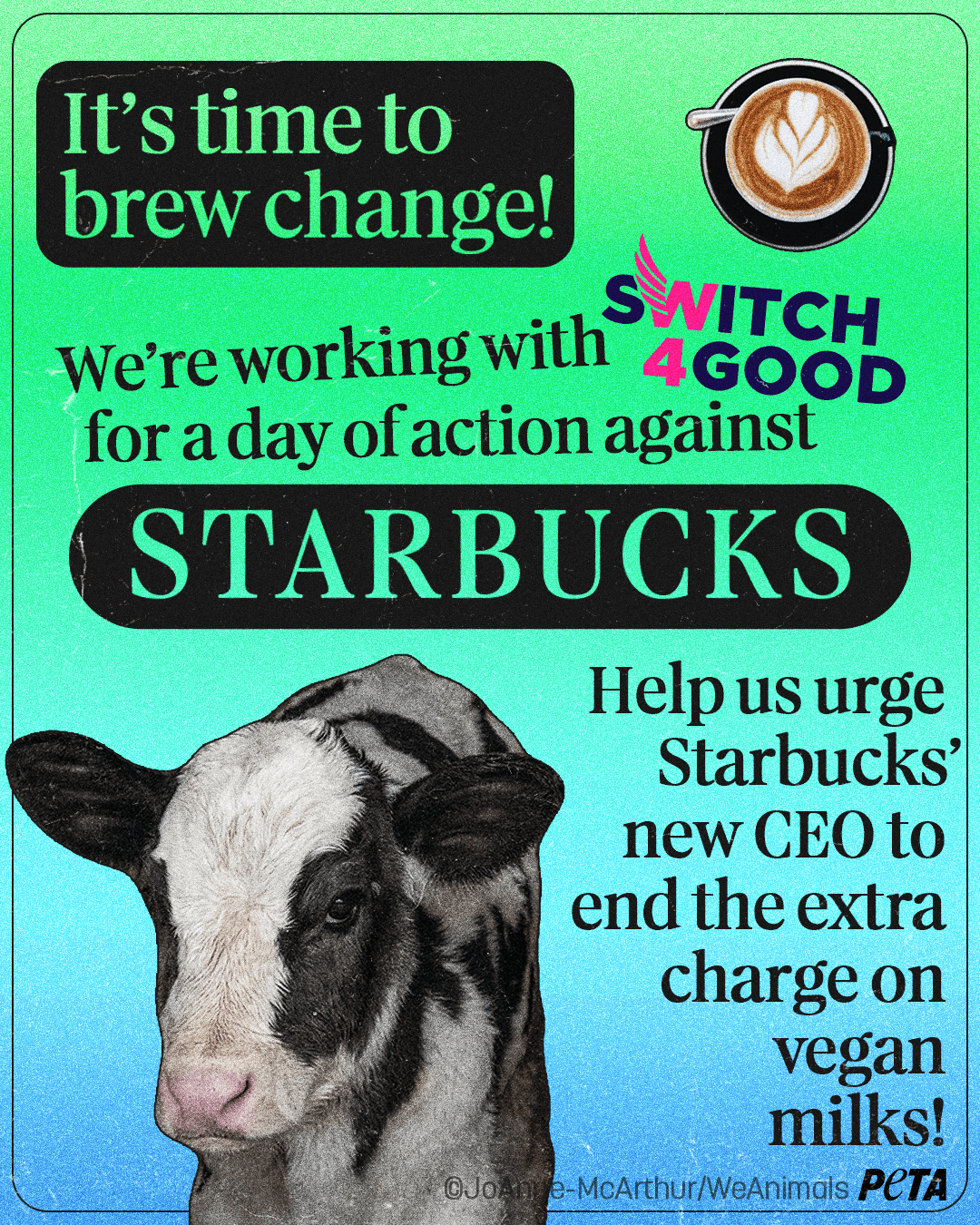 PETA is working with Switch4Good for a day of action against Starbucks