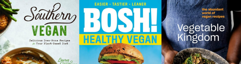 Photos of 2020 vegan cookbooks - Southern Vegan, Bosh! Healthy Vegan, Vegetable Kingdom