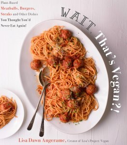 cover of Wait, That's Vegan? cookbook by Lisa Dawn Angerame