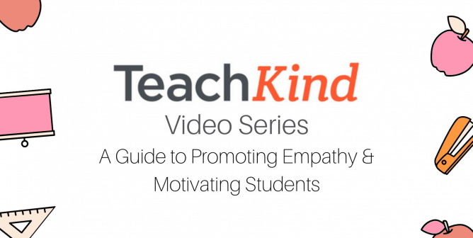 An image of a drawing of colorful staplers, apples, rulers, projectors, and the words "TeachKind Video Series A Guide to Promoting Empathy & Motivating Students"