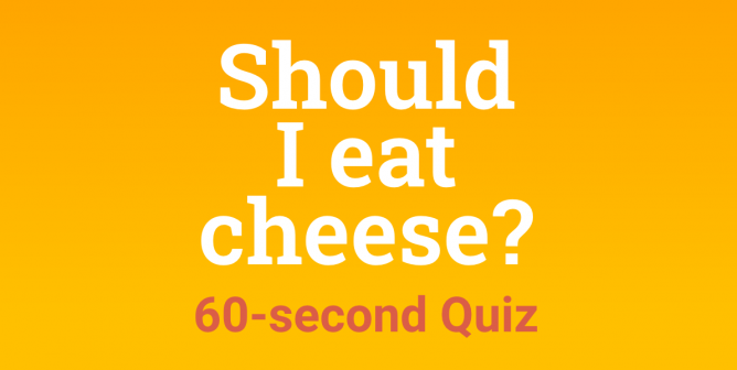 Should I Eat Cheese 60 Second Quiz