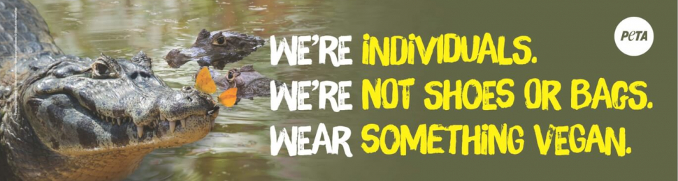 We’re Individuals. We’re Not Shoes or Bags. Wear Something Vegan (Crocodile)