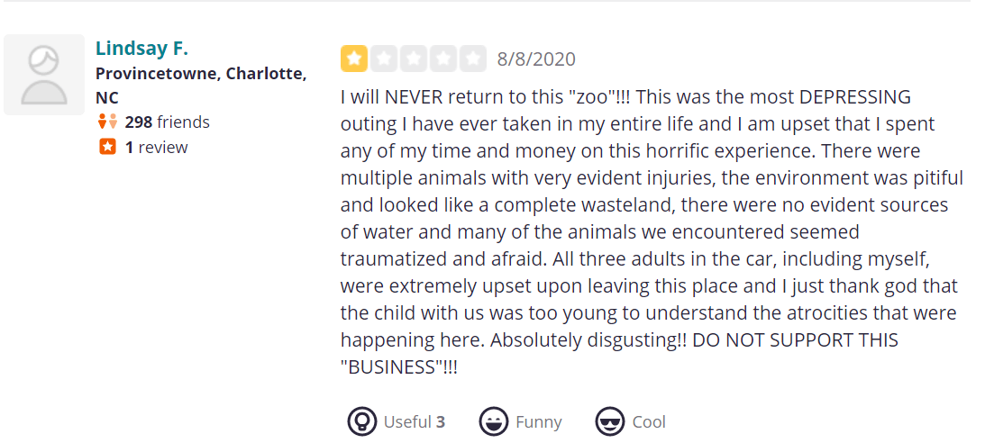 I will NEVER return to this "zoo"!!! This was the most DEPRESSING outing I have ever taken in my entire life and I am upset that I spent any of my time and money on this horrific experience. There were multiple animals with very evident injuries, the environment was pitiful and looked like a complete wasteland, there were no evident sources of water and many of the animals we encountered seemed traumatized and afraid. All three adults in the car, including myself, were extremely upset upon leaving this place and I just thank god that the child with us was too young to understand the atrocities that were happening here. Absolutely disgusting!! DO NOT SUPPORT THIS "BUSINESS"!!!