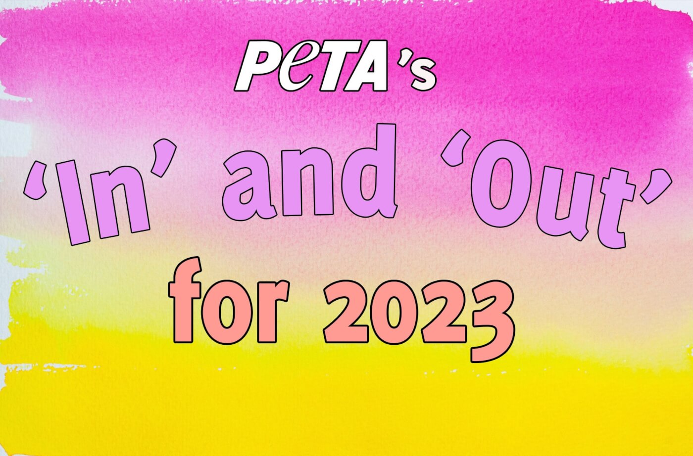 PETA's in and out for 2023 feautre image with fun watercolor background