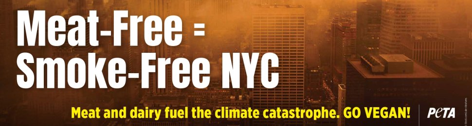 Meat-Free Equals Smoke-Free. Meat And Dairy Fuel The Climate Catastrophe. (NYC)