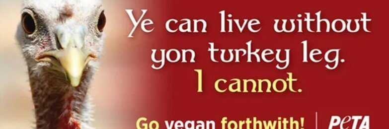 Ye Can Live Without Yon Turkey Leg. I Cannot. Go Vegan Forthwith!
