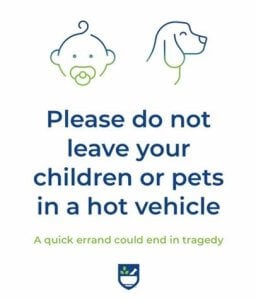 please do not leave your children or animals in a hot vehicle Too Hot for Spot and Tot! Rite Aid Posts Hot-Car Warning Signs After Talks With PETA