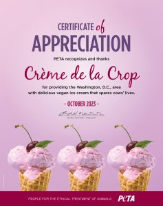 Certificate of Appreciation with text reading PETA recognizes and thanks Creme de la Crop for providing the Washington DC area with delicious vegan ice cream that spares cows' livres