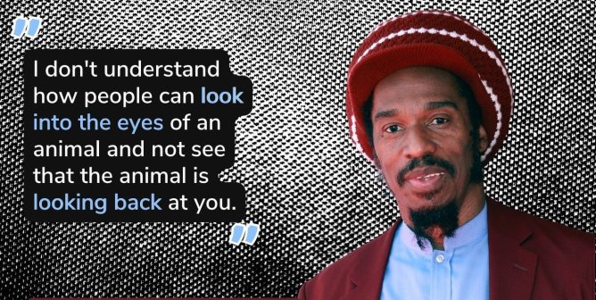 Poet, Dreamer, Animal Rights Advocate: Good-Bye to Benjamin Zephaniah