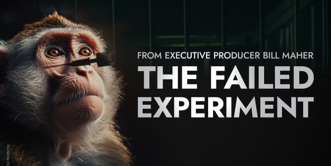 monkey with needle shadow over his face next to text "From Executive Producer Bill Maher. The Failed Experiment"