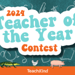 Could You or Someone You Know Be TeachKind’s 2024 Teacher of the
Year? Enter Now!