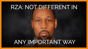 RZA not different in any important way