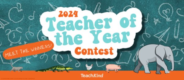 Text that reads 2024 Teacher of the Year Contest TeachKind Meet the Winners