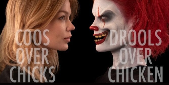 Side by side profiles of a woman and a clown. Text reads "Coos over chicks" and "Drools over chicken"
